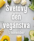 Dnes je Svetový deň vegánstva – 1. november na podporu rastlinnej stravy a udržateľnosti